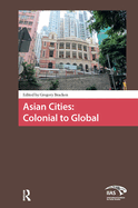 Asian Cities: Colonial to Global