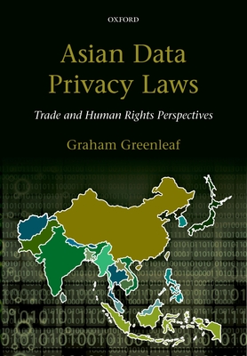 Asian Data Privacy Laws: Trade & Human Rights Perspectives - Greenleaf, Graham