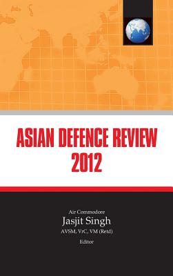 Asian Defence Review 2012 - Singh, Jasjit (Editor)
