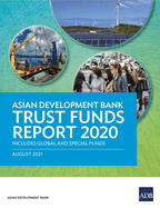 Asian Development Bank Trust Funds Report 2020: Includes Global and Special Funds