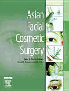 Asian Facial Cosmetic Surgery - Park, Jung I (Editor), and Toriumi, Dean M, MD (Editor)