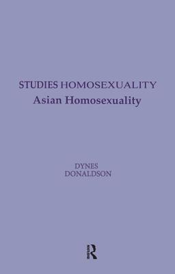 Asian Homosexuality - Dynes, Wayne R (Editor), and Donaldson, Stephen (Editor)