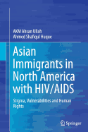 Asian Immigrants in North America with HIV/AIDS: Stigma, Vulnerabilities and Human Rights