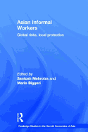 Asian Informal Workers: Global Risks Local Protection