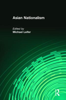 Asian Nationalism - Leifer, Michael (Editor)
