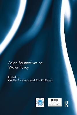 Asian Perspectives on Water Policy - Tortajada, Cecilia (Editor), and Biswas, Asit (Editor)