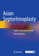 Asian Septorhinoplasty: Septal L-Strut Extension Graft