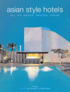 Asian Style Hotels: Bali, Java, Malaysia, Singapore, Thailand