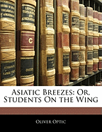 Asiatic Breezes; Or, Students on the Wing
