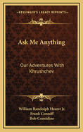 Ask me anything; our adventures with Khrushchev