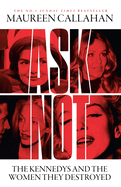 Ask Not Pb: The Kennedys and the Women They Destroyed