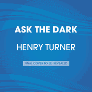 Ask the Dark
