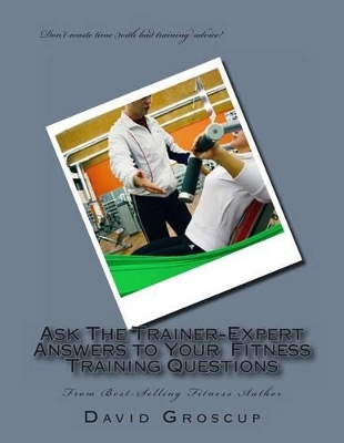 Ask The Trainer-Expert Answers to Your Training Questions - Groscup, David R
