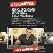 #Askgaryvee: One Entrepreneur's Take on Leadership, Social Media, and Self-Awareness
