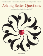 Asking Better Questions: Teaching and Learning for a Changing World