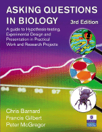 Asking Questions in Biology: A Guide to Hypothesis-Testing, Analysis and Presentation in Practical Work and Research