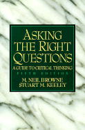 Asking the Right Questions: A Guide to Critical Thinking