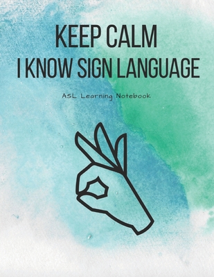 ASL Learning Notebook: American Sign Language Learning Journal with Cornell Note System with Alphabet, Signs every 10th Page, Numbers - Lined Practice Workbook for Deaf Community, Students, Beginners, Teachers - Life, Polyglot