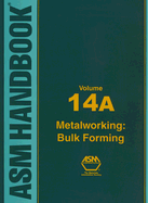 ASM Handbook, Volume 14A: Metalworking: Bulk Forming