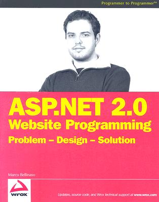 ASP.NET 2.0 Website Programming: Problem - Design - Solution - Bellinaso, Marco