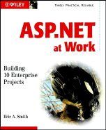 ASP.Net at Work: Building 10 Enterprise Projects - Smith, Eric A