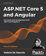 ASP.NET Core 5 and Angular: Full-stack web development with .NET 5 and Angular 11