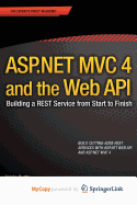 ASP.Net MVC 4 and the Web API: Building a Rest Service from Start to Finish