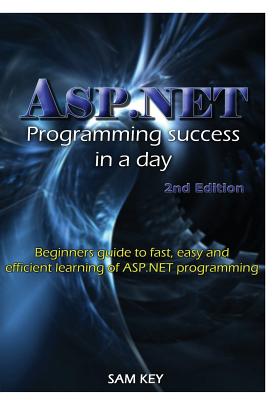 ASP.NET Programming Success in A Day - Key, Sam