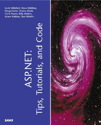 ASP. Net: Tips, Tutorials, & Code - Mitchell, Scott, and Walther, Steve, and Seven, Doug