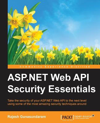 ASP.NET Web API Security Essentials - Gunasundaram, Rajesh