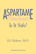 Aspartame (NutraSweet): Is it Safe?