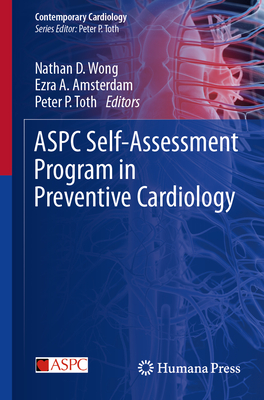 Aspc Self-Assessment Program in Preventive Cardiology - Wong, Nathan D (Editor), and Amsterdam, Ezra A (Editor), and Toth, Peter P (Editor)