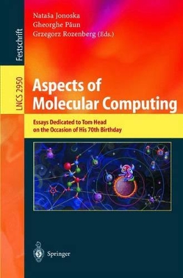 Aspects of Molecular Computing - Jonoska, Natasha (Editor), and P Un, Gheorghe (Editor), and Rozenberg, Grzegorz (Editor)