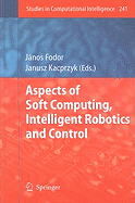 Aspects of Soft Computing, Intelligent Robotics and Control