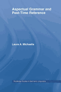 Aspectual Grammar and Past Time Reference