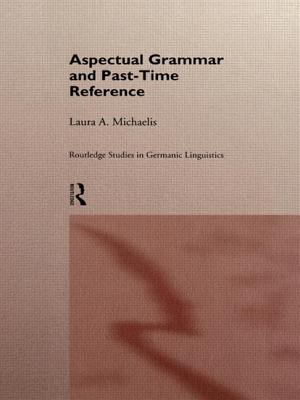 Aspectual Grammar and Past Time Reference - Michaelis, Laura A.