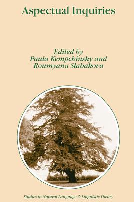 Aspectual Inquiries - Kempchinsky, Paula (Editor), and Slabakova, Roumyana (Editor)