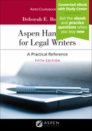 Aspen Handbook for Legal Writers: A Practical Reference [Connected eBook with Study Center]