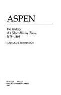 Aspen: The History of a Silver-Mining Town, 1879-1893