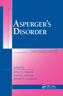 Asperger's Disorder - Rausch, Jeffrey L (Editor), and Johnson, Maria E (Editor), and Casanova, Manuel F (Editor)