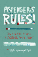 Asperger's Rules!: How to Make Sense of School and Friends