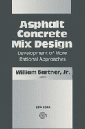 Asphalt concrete mix design : development of more rational approaches