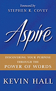 Aspire: Discovering Your Purpose Through the Power of Words