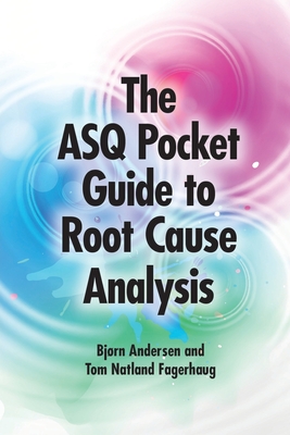 ASQ Pocket Guide to Root Cause Analysis - Andersen, Bj�rn, and Fagerhaug, Tom Natland