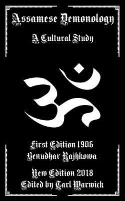 Assamese Demonology - Warwick, Tarl (Editor), and Rajhkowa, Benudhar