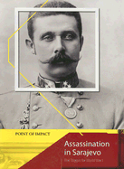 Assassination in Sarajevo: The Trigger for World War I