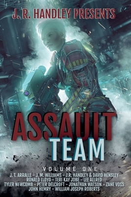 Assault Team Volume 1 - Handley, J R, and Arralle, J T, and Williams, Jm
