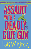 Assault with a Deadly Glue Gun