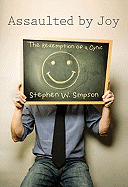 Assaulted by Joy: The Redemption of a Cynic