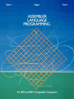 Assembler Language Programming for IBM and IBM Compatible Computers (Formerly 370/360 Assembler Language Programming) - Stern, Nancy B, and Sager, Alden, and Stern, Robert A